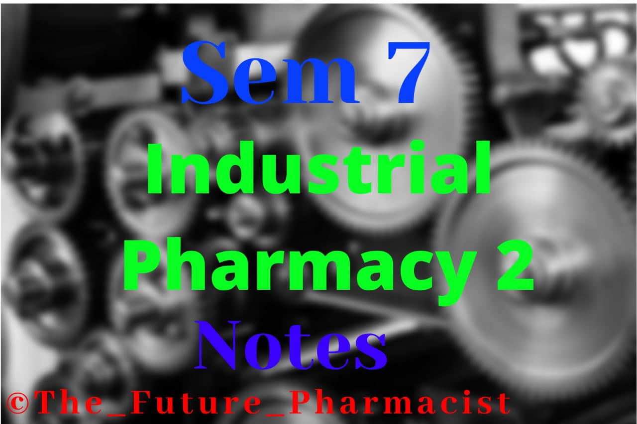 Industrial Pharmacy II (Theory) BP 702 T. Sem 7