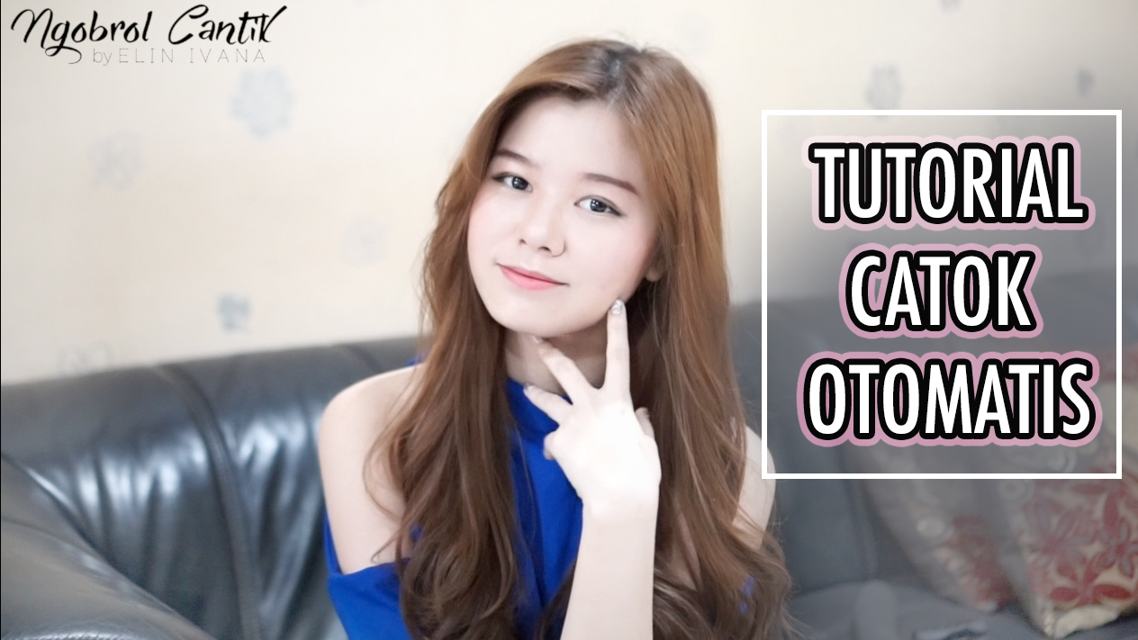 TUTORIAL CATOK RAMBUT OTOMATIS NGOBROL CANTIK BEAUTY BLOGGER