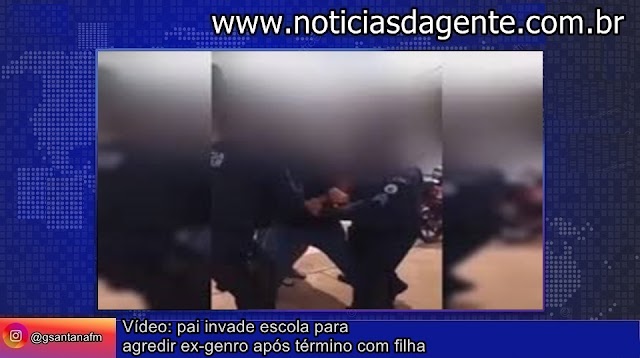 Vídeo: pai invade escola para agredir ex-genro após término com filha