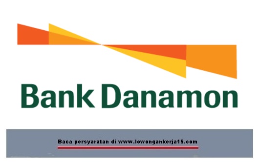 Seleksi Lowongan Kerja Pegawai PT Bank Danamon Indonesia 