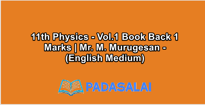 11th Physics - Vol.1 Book Back 1 Marks | Mr. M. Murugesan - (English Medium)