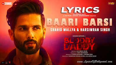 Baari Barsi Song Lyrics | Bloody Daddy | Shahid Kapoor | Shahid Mallya