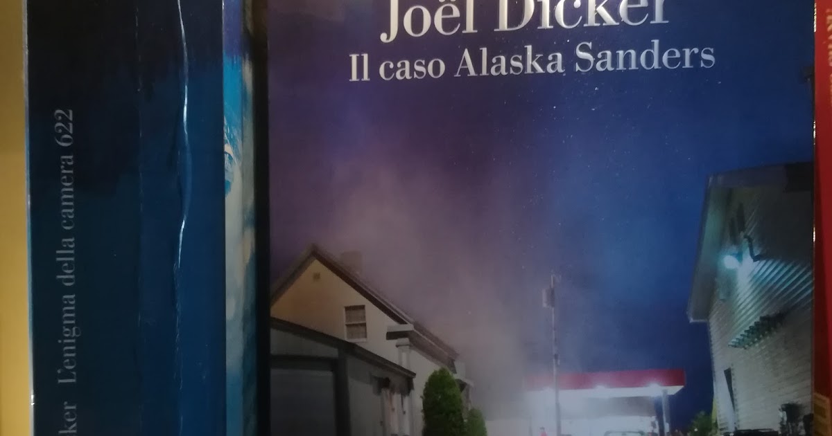 Il caso Alaska Sanders, di Joël Dicker