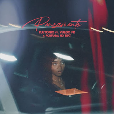 Plutonio - Pensamento (feat. Portugal No Beat,Vulgo FK) | Download Mp3