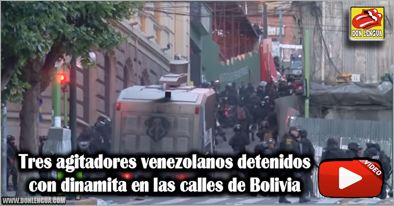 Tres agitadores venezolanos detenidos con dinamita en las calles de Bolivia