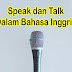 Mengenal Perbedaan Penggunaan Speak dan Talk Yang Tepat