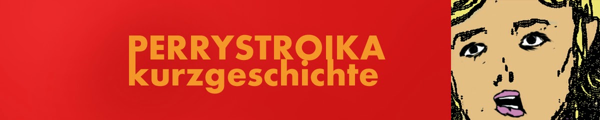 Klicken Sie hier für 14 Seiten "PERRYSTROIKA"