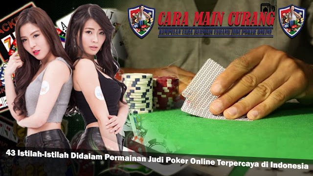 43 Istilah-Istilah Didalam Permainan Judi Poker Online Terpercaya di Indonesia