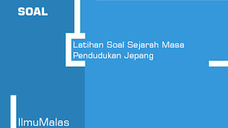 Latihan Soal Sejarah Masa Pendudukan Jepang