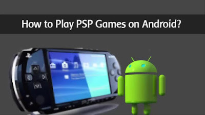 Play PSP Games with PPSSPP Emulator on your Android