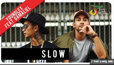 Lagu Young Lex ft. Gamaliel – Slow