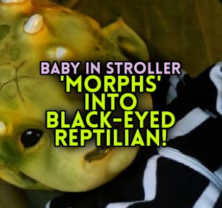 Baby in Stroller 'MORPHS' INTO BLACK-EYED REPTILIAN!