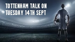 Tottenham-talk-on-Tuesday-14th-Sept