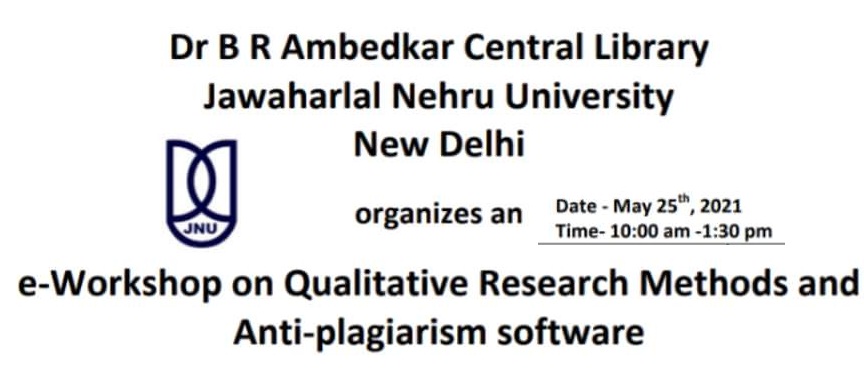 E - Workshop on Qualitative Research Methods and Anti- Plagiarism software : Date: May 25th 2021