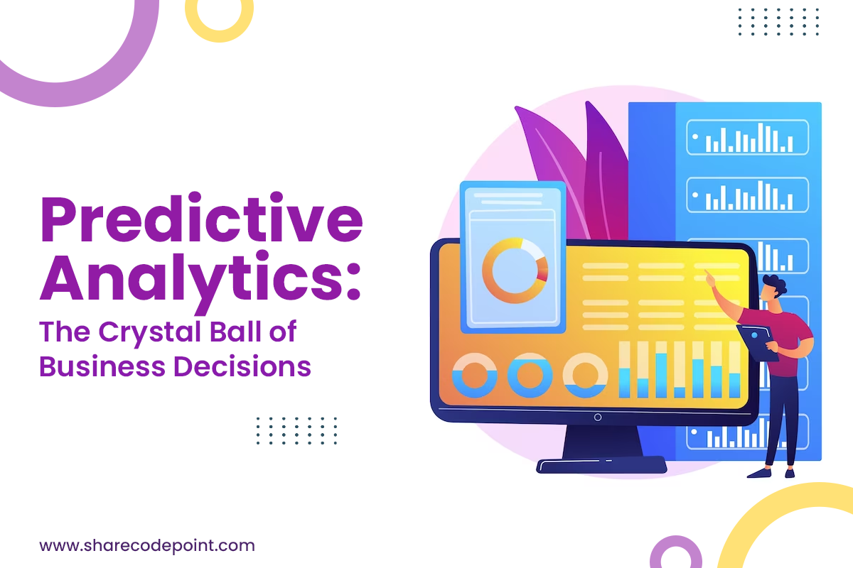 Predictive Analytics The Crystal Ball of Business Decisions