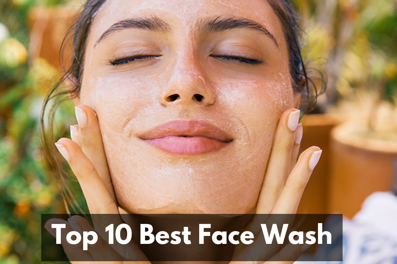 10 Best Face Wash in the World