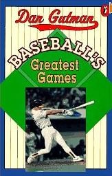 Baseball's Greatest Games by Dan Gutman