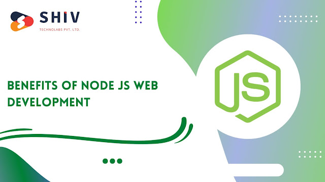 Benefits of Node Js Web Development