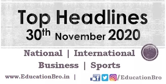 Top Headlines 30th November 2020: EducationBro