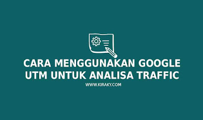 Cara Menggunakan Google UTM Untuk Analisa Traffic