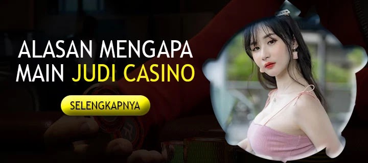 Alasan Harus Bertaruh Casino Online di Agen Terpercaya