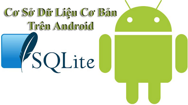 FULL Giáo Trình Video Và Mã Nguồn Cơ Sở Dữ Liệu Cơ Bản Trên Android