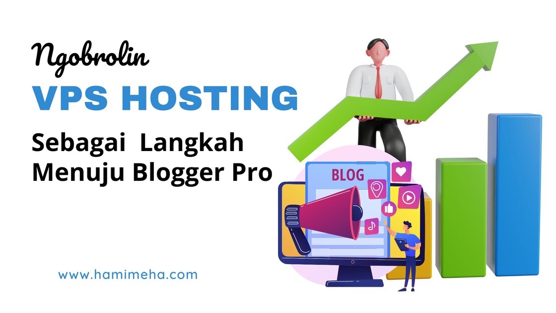 Ngobrolin vps hosting sebagai langkah menuju blogger profesional