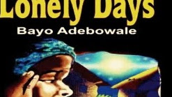 3 Unique Themes Of  Lonely Days - By Bayo Adebowale