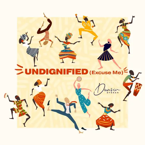 Audio: Dunsin Oyekan – Undignified (Excuse Me)