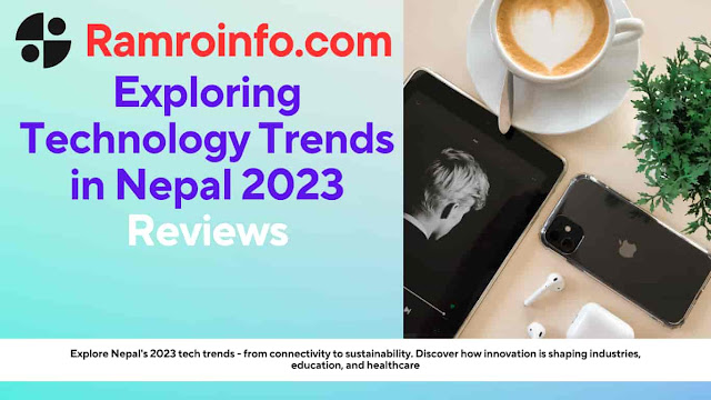 Exploring Technology Trends in Nepal 2023: A Comprehensive Overview