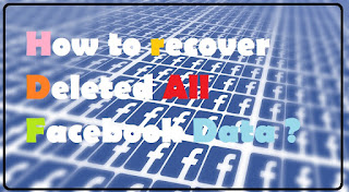 [Facebook Trick] How To Recover Deleted All Information On Facebook?