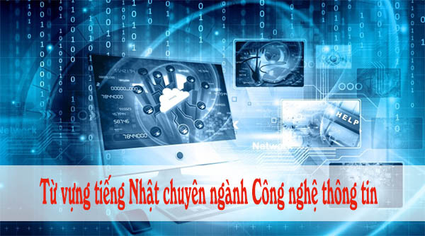 Từ vựng tiếng Nhật chuyên ngành Công nghệ thông tin