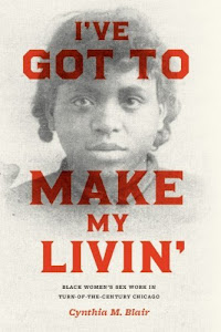 I've Got to Make My Livin': Black Women's Sex Work in Turn-of-the-Century Chicago (Historical Studies of Urban America) (English Edition)