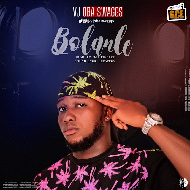 MUSIC: Vj Oba Swaggs - Bolanle (Mixed. Sound of Strategy)