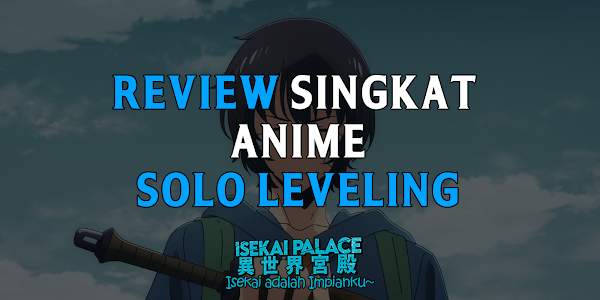 Review Singkat Anime Solo Leveling