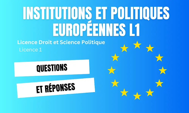 Questions et réponses en Institutions et politiques européennes L1