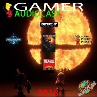 E3 Gamer PodCast 2018