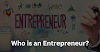 Who is an entrepreneur?