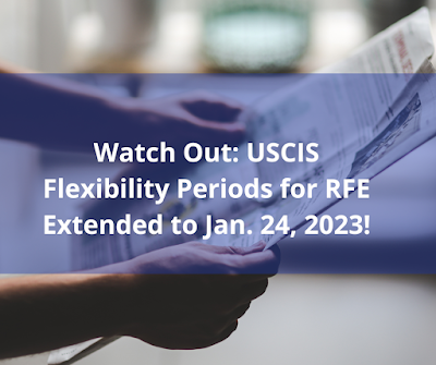 Watch Out: USCIS Flexibility Periods for RFE Extended to Jan. 24, 2023!