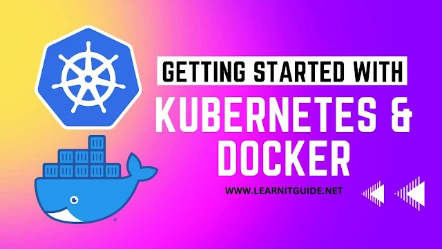 Getting Started with Kubernetes and Docker