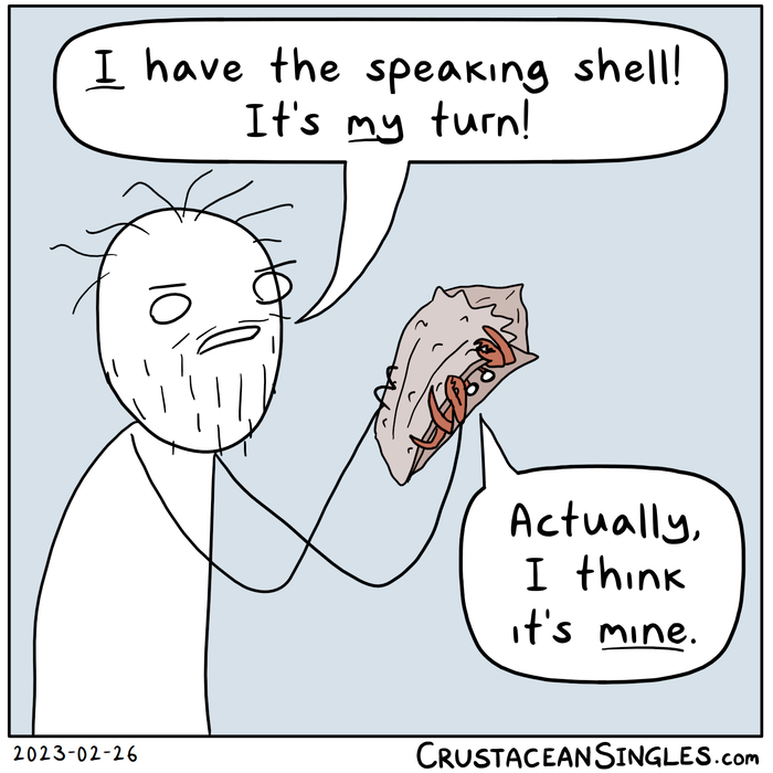 A castaway stick figure holds a large conch shell and shouts, "I have the speaking shell! It's my turn!" A large hermit crab emerges from the shell and says, "Actually, I think it's mine."