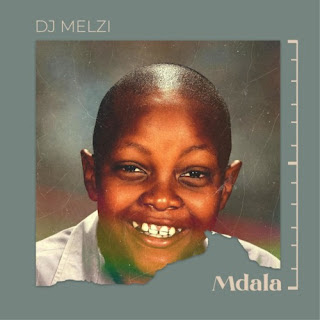 DJ Melzi – Mdala feat. Teejay, Mkeyz, Rascoe Kaos & Lesax (2022)