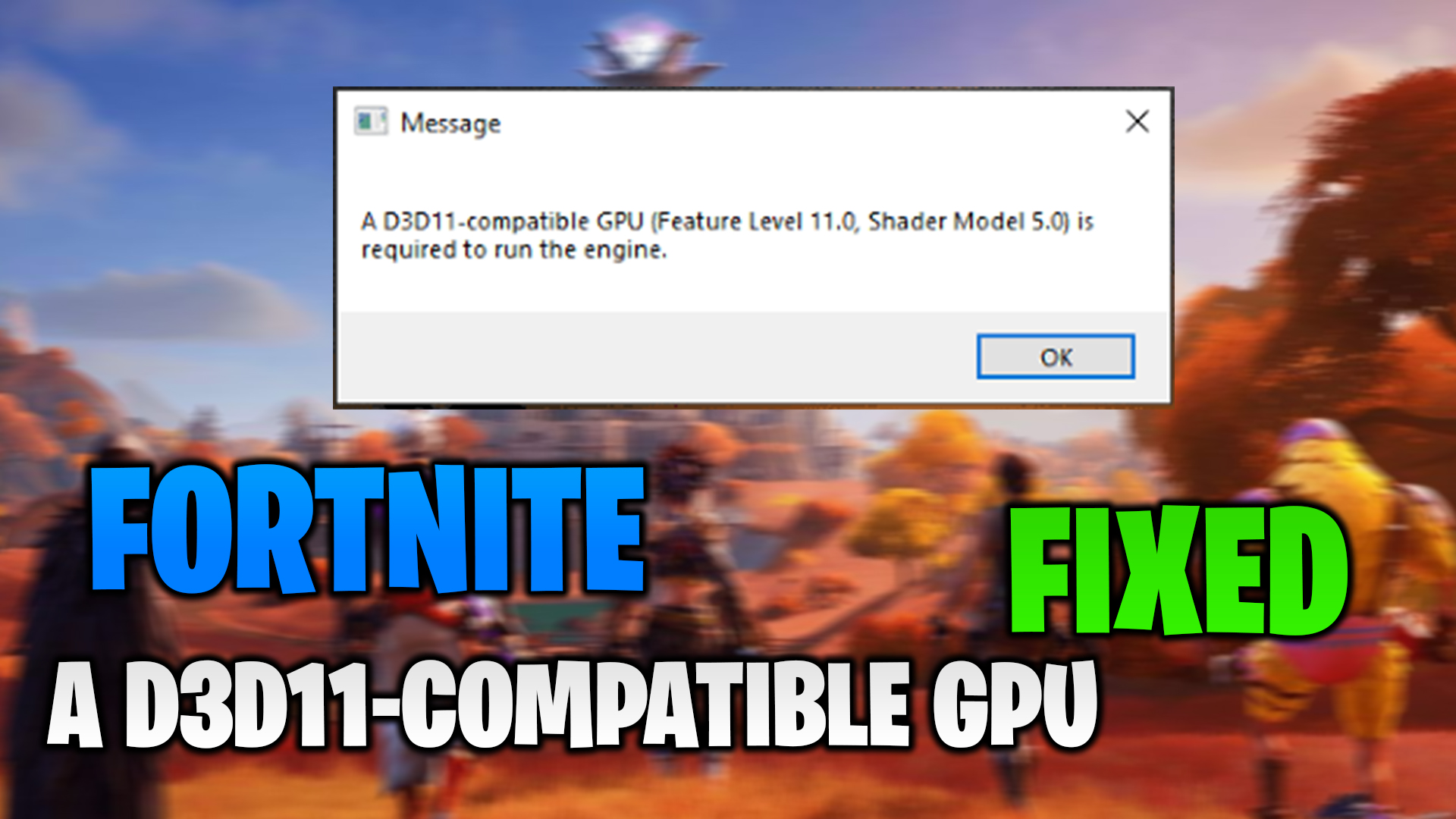 Fortnite A D3d11 Compatible Gpu Feature Level 11 0 Shader Model 5 0 Is Required To Run The Engine