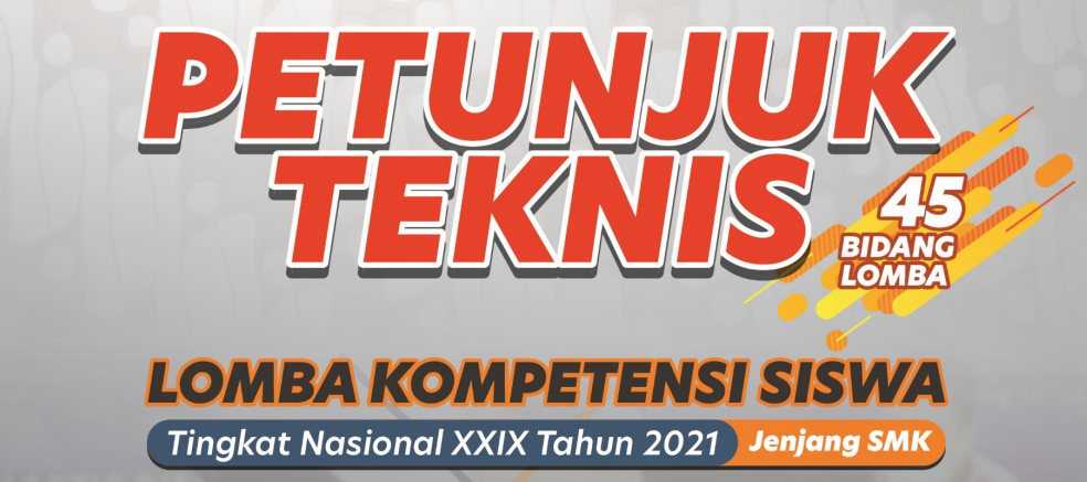 Petunjuk Teknis atau Juknis Lomba Kompetensi Siswa (LKS SMK) Tahun 2021