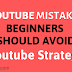 Top Youtube Mistakes Beginners should Avoid : Youtube seo