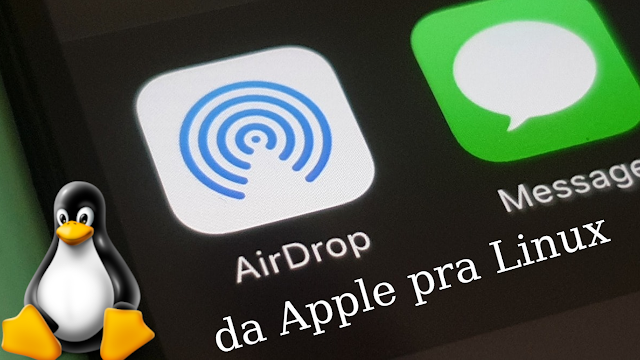 Opção ao AirDrop da Apple pra Linux para transferir aquivo do PC pro celular