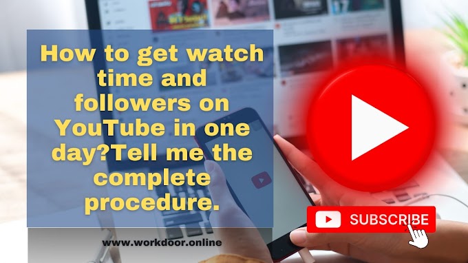 How to get watch time and followers on YouTube in one day?Tell me the complete procedure.