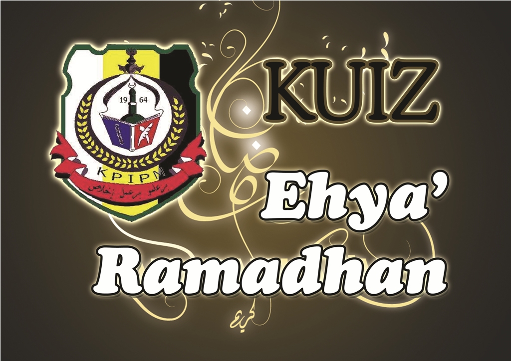 Laman KPIPM: Ehya' Ramadhan : Kuiz Minggu Pertama