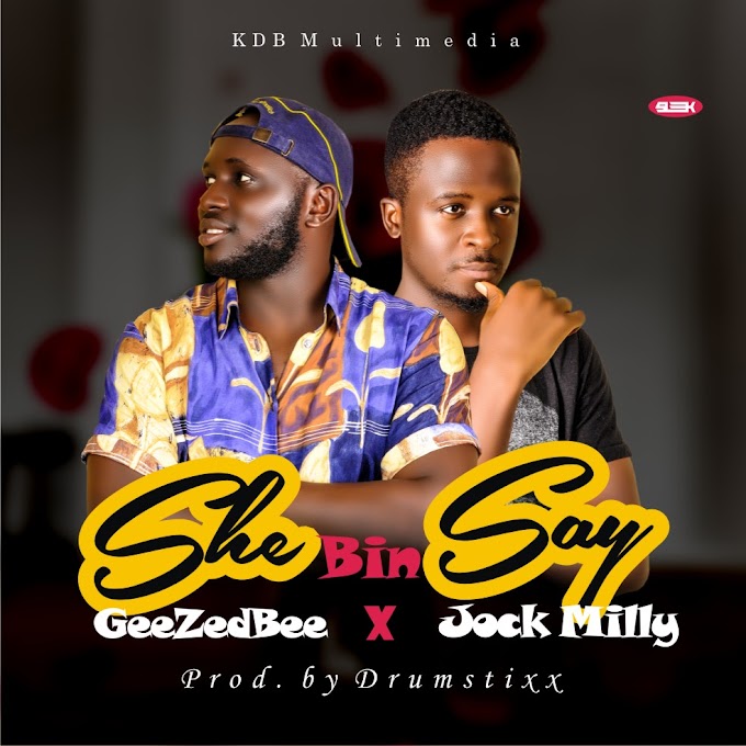 Geezedbee & Jock Milly – "She Bin Say" 