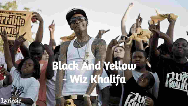 Wiz Khalifa - Black And Yellow Lyrics